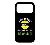 Funny Padel Saying A Day Without Padel Wouldn't Kill Me Case for iPhone 17 Pro Max
