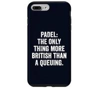 Funny Padel Shirt Padel The Only More British Than A Queuing Case for iPhone 7 Plus/8 Plus