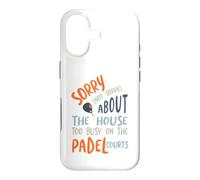 Funny Padel Sorry About the House Case for iPhone 17