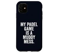 Funny Padel T-Shirt UK Gift My Padel Game is a Muddy Mess Case for iPhone 11