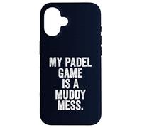 Funny Padel T-Shirt UK Gift My Padel Game is a Muddy Mess Case for iPhone 16