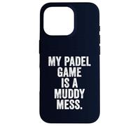 Funny Padel T-Shirt UK Gift My Padel Game is a Muddy Mess Case for iPhone 16 Pro