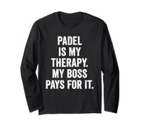Funny Padel Tee UK Padel is My Therapy My Boss Pays for It Long Sleeve T-Shirt