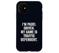 Funny Padel UK I'm Padel-Driven My Game Is Traffic-Dependent Case for iPhone 11