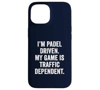 Funny Padel UK I'm Padel-Driven My Game Is Traffic-Dependent Case for iPhone 15