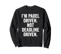 Funny Padel UK T-Shirt I'm Padel-Driven Not Deadline-Driven Sweatshirt