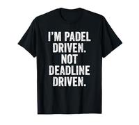 Funny Padel UK T-Shirt I'm Padel-Driven Not Deadline-Driven T-Shirt