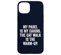 Funny Padel UK T-Shirt My Padel Is My Cardio The Cat Walk Case for iPhone 15 Plus