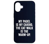 Funny Padel UK T-Shirt My Padel Is My Cardio The Cat Walk Case for iPhone 16 Plus