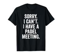 Funny Padel UK T-Shirt Sorry I Can't I Have a Padel Meeting T-Shirt
