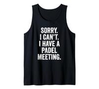 Funny Padel UK T-Shirt Sorry I Can't I Have a Padel Meeting Tank Top
