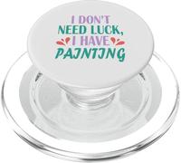 Funny Painter Artist I Don’t Need Luck I Have Painting PopSockets PopGrip for MagSafe