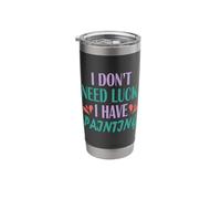 Funny Painter Artist I Don’t Need Luck I Have Painting Stainless Steel Insulated Tumbler