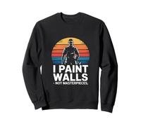 Funny Painter I Paint Walls Not Masterpieces Retro Sweatshirt