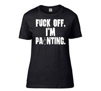 Funny Painters F*ck Off - I'm Painting Humorous Funny Thank You Gift Awesome Passionate Painter Student who Love to Paint Black Colour Women Short Sleeve Soft Touch Cotton T-Shirt.
