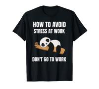 Funny Panda How To Avoid Stress At Work - Sarcastic Work T-Shirt