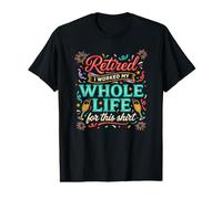 Funny Papa Retired I Worked My Whole Life for This Quote Value Graphic T-Shirt