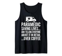 Funny Paramedic Saving Lives Over Coffee EMS Ambulance Quote Tank Top
