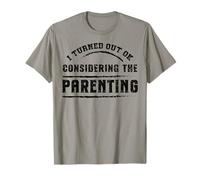 Funny Parenting I Turned Out Okay Sarcastic Family Humor T-Shirt