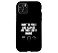 Funny Paris Souvenir All I Got Are These Lousy Jewels Heist Case for iPhone 11 Pro