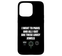 Funny Paris Souvenir All I Got Are These Lousy Jewels Heist Case for iPhone 15 Pro Max