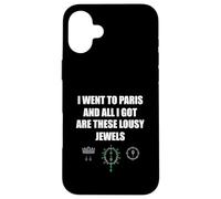 Funny Paris Souvenir All I Got Are These Lousy Jewels Heist Case for iPhone 16 Plus