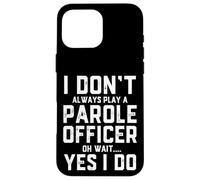 Funny Parole Officer Costume Correctional Supervision Agent Case for iPhone 16 Pro Max