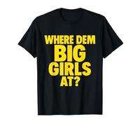 Funny Party Icebreaker Where Dem Big Girls at BBW Lover T-Shirt