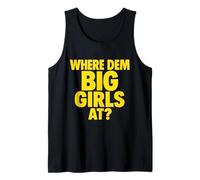 Funny Party Icebreaker Where Dem Big Girls at BBW Lover Tank Top