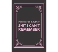 FUNNY PASSWORD BOOK HARDCOVER: Passwords & Other Shit I Can't Remember. Elegant Hardback Password Organizer And Logbook. Aesthetic Gift For Women (Birthday Or Christmas))