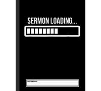 Funny Pastor SERMON LOADING Notebook: Pastor Notebook With 120 Lined Pages, A Great Appreciation Gift Idea For Woman, Man Preachers To Prepare Their Sermons And Messages (Gift for Pastor)