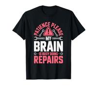 Funny Patience Please My Brain is Busy Doing Repairs T-Shirt