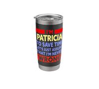 Funny Patricia is Never Wrong Patricia Name Stainless Steel Insulated Tumbler