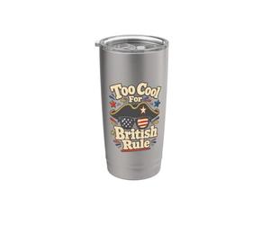 Funny Patriotic History Too Cool British Rule Stainless Steel Insulated Tumbler
