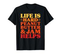Funny Peanut Butter and Jam Life is Hard PB and J Helps T-Shirt