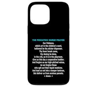 Funny Pediatric Nurse Prayer Childrens Ward Humor Case for iPhone 13 Pro Max
