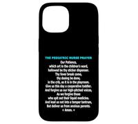 Funny Pediatric Nurse Prayer Childrens Ward Humor Case for iPhone 15