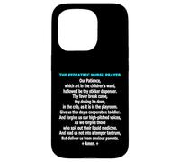Funny Pediatric Nurse Prayer Childrens Ward Humor Case for iPhone 15 Pro