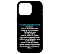 Funny Pediatric Nurse Prayer Childrens Ward Humor Case for iPhone 16 Pro