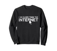 Funny People Funny Text Quote Of I'm Older Than The Internet Sweatshirt