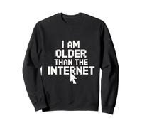 Funny People Funny Text Quote Of I'm Older Than The Internet Sweatshirt