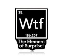 Funny Periodic Table Lapel Pin for Women Men Element of Surprise Chemistry Badge for Best Friend Geek Birthday Christams Gifts for Bestie Sister Brother Brooch for Science Lovers Teachers
