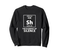 Funny Periodic Table Sh The Element of Silence Humor Graphic Sweatshirt