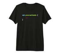 Funny Perl Code Pun Design - sub Procrastinate ... Premium T-Shirt