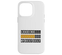 Funny Personal Development Loading My Best Self Gift Case for iPhone 14 Pro Max