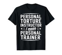 Funny Personal Trainer Torture Instructor Gifts T-Shirt