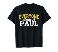 Funny Personalized Name Everyone Needs A Paul T-Shirt
