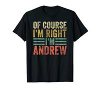 Funny Personalized Name Shirt Of Course I'm Right I'm Andrew T-Shirt