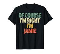Funny Personalized Name Shirt Of Course I'm Right I'm Jamie T-Shirt