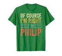 Funny Personalized Name Shirt of Course I'm Right I'm Philip T-Shirt, Men, Kelly Green, X-Large